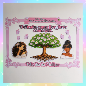 PAINEL DIA DA MULHER - RAIZ